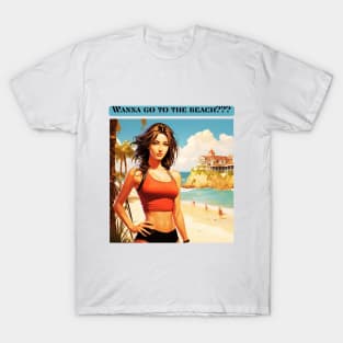 Wanna go to the beach??? T-Shirt